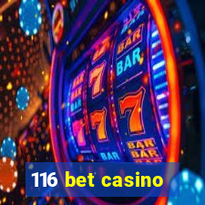 116 bet casino