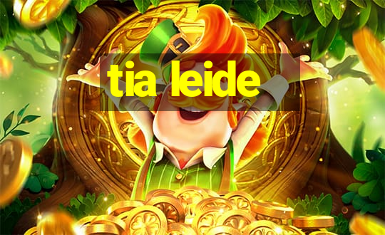 tia leide