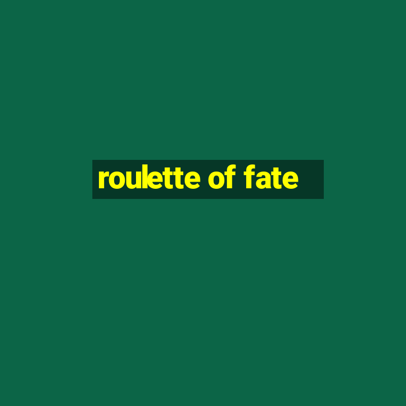 roulette of fate