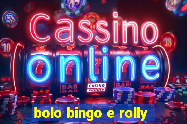 bolo bingo e rolly