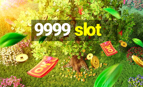 9999 slot