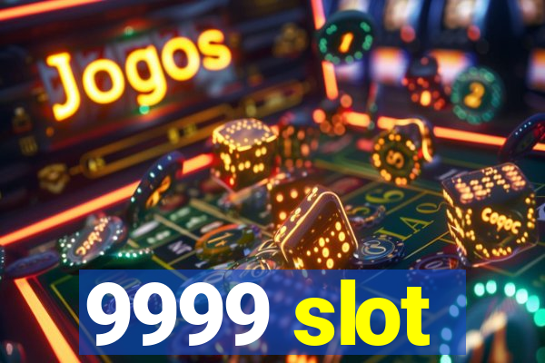 9999 slot