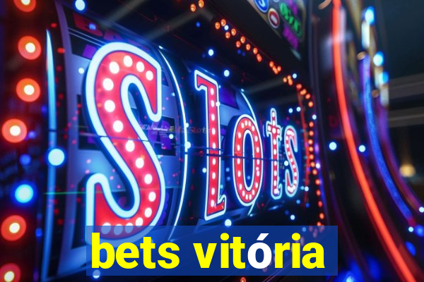 bets vitória