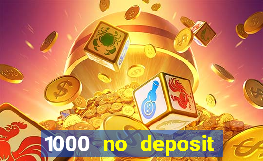 1000 no deposit casino bonus