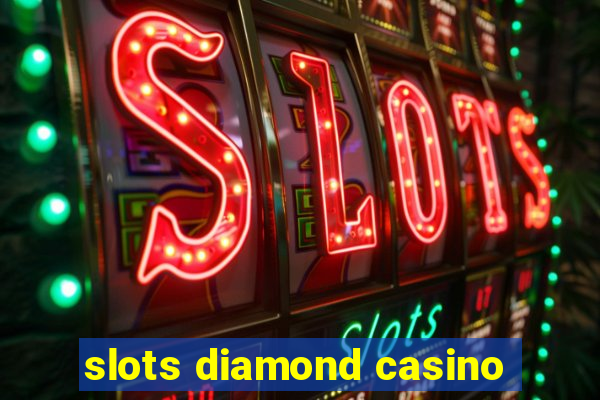 slots diamond casino