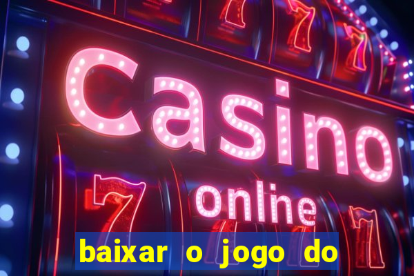 baixar o jogo do tigrinho original