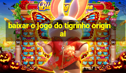 baixar o jogo do tigrinho original