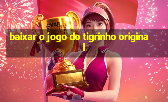 baixar o jogo do tigrinho original