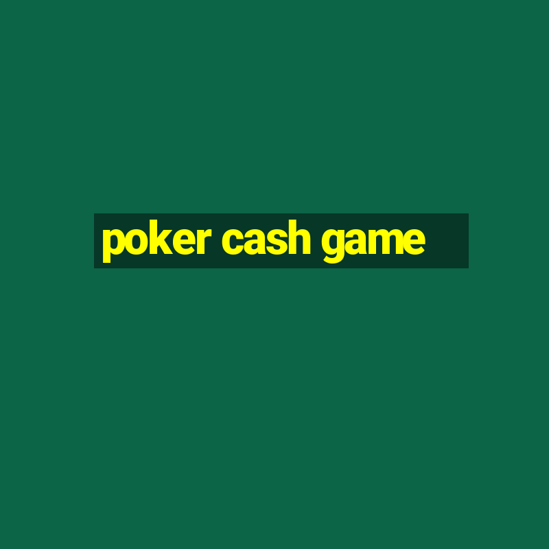 poker cash game