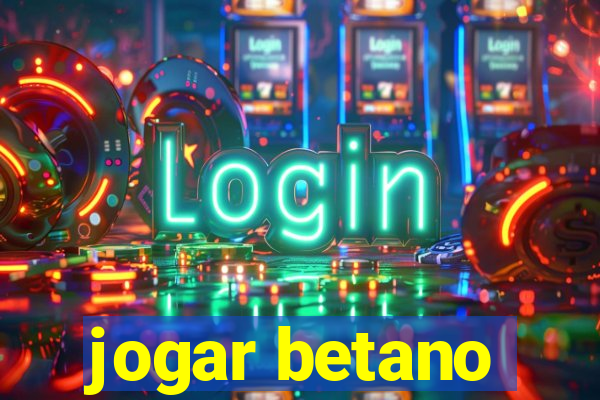 jogar betano