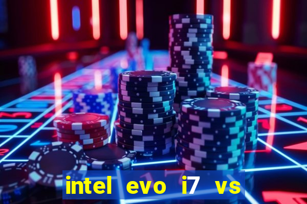 intel evo i7 vs intel core i7