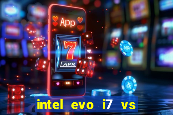 intel evo i7 vs intel core i7