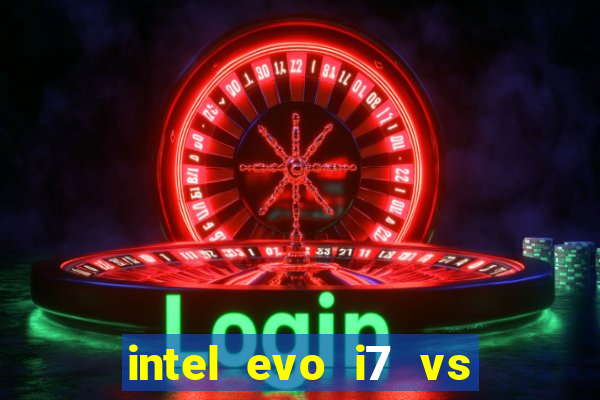 intel evo i7 vs intel core i7