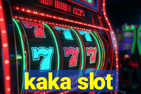 kaka slot