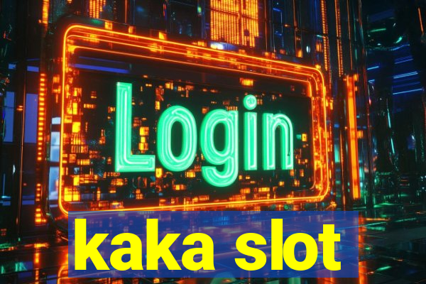 kaka slot