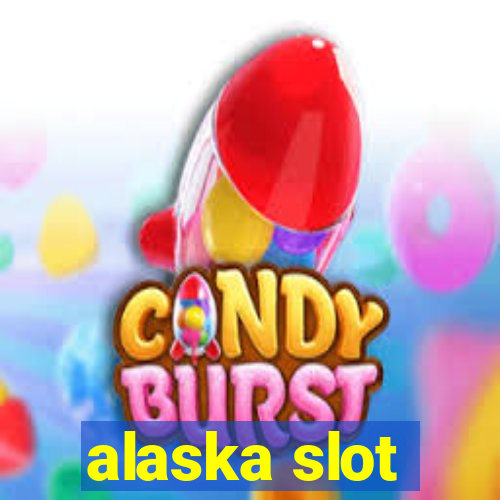 alaska slot