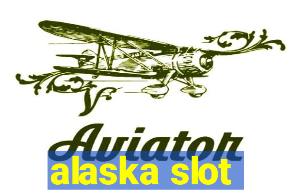 alaska slot