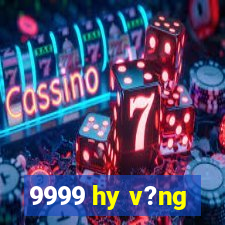 9999 hy v?ng