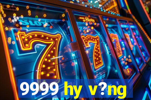 9999 hy v?ng