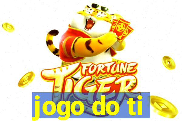 jogo do ti