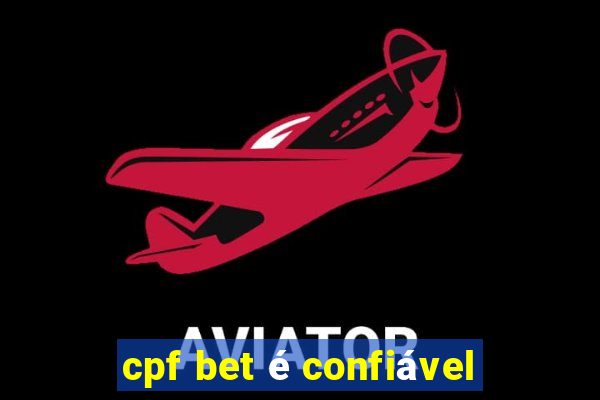 cpf bet é confiável