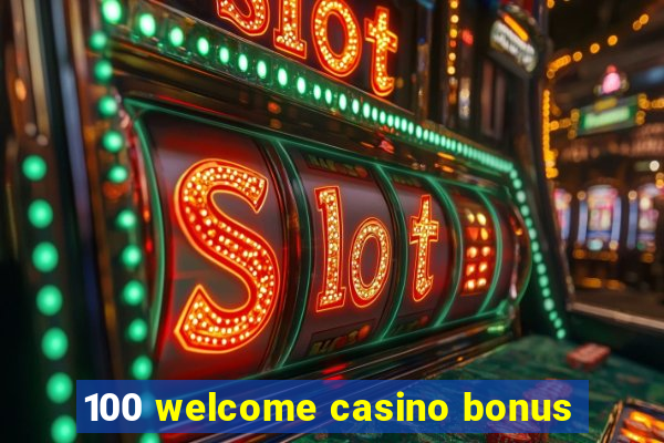 100 welcome casino bonus