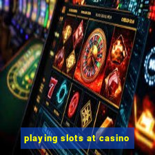 playing slots at casino