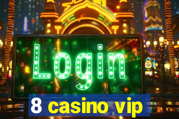 8 casino vip