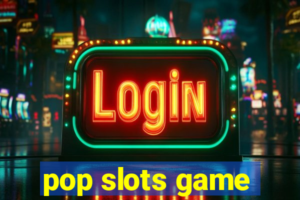 pop slots game