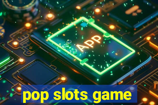 pop slots game