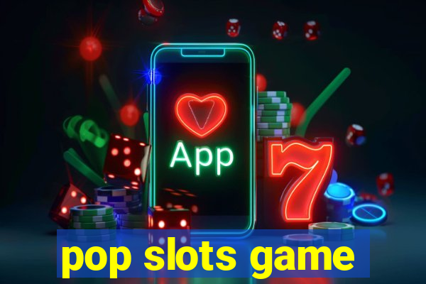 pop slots game