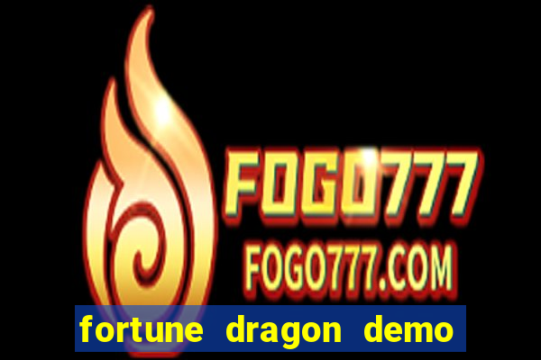 fortune dragon demo aposta de 500