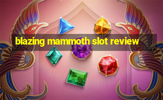 blazing mammoth slot review