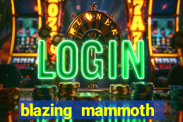 blazing mammoth slot review