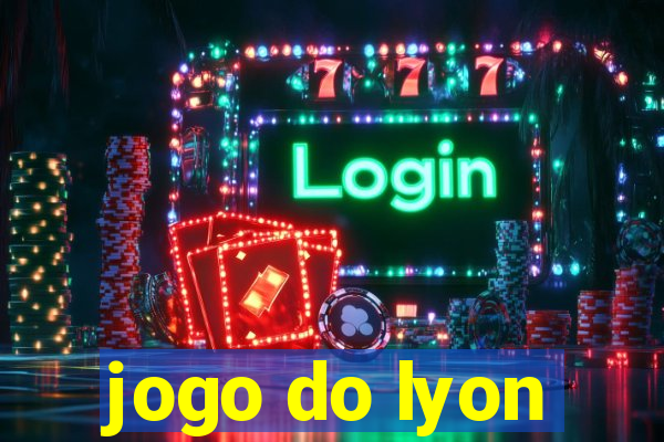 jogo do lyon