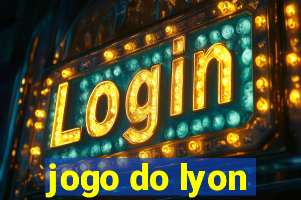 jogo do lyon