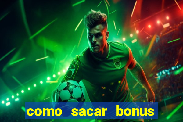 como sacar bonus bet vip