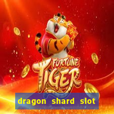 dragon shard slot free play