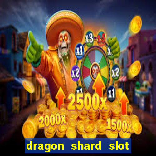 dragon shard slot free play