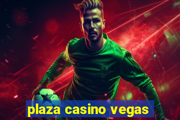 plaza casino vegas