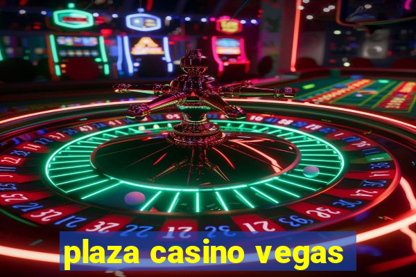 plaza casino vegas