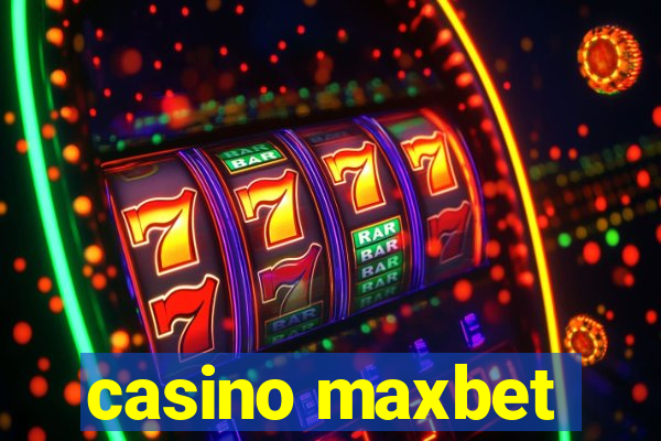 casino maxbet