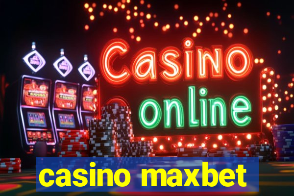 casino maxbet