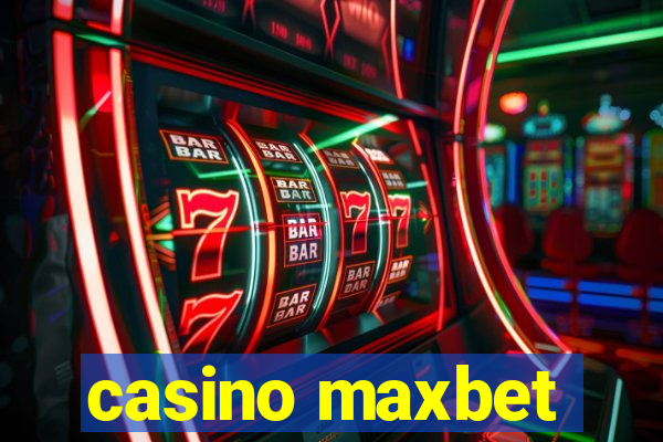 casino maxbet