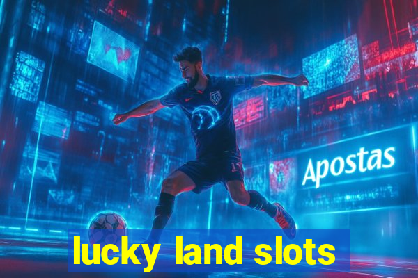 lucky land slots