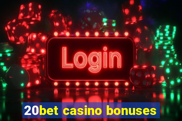 20bet casino bonuses