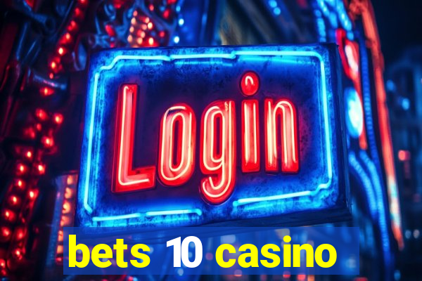 bets 10 casino