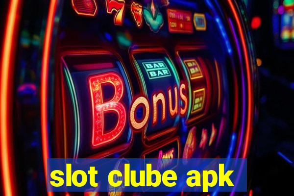 slot clube apk