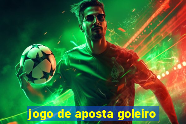 jogo de aposta goleiro