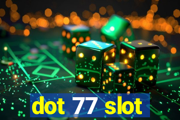 dot 77 slot